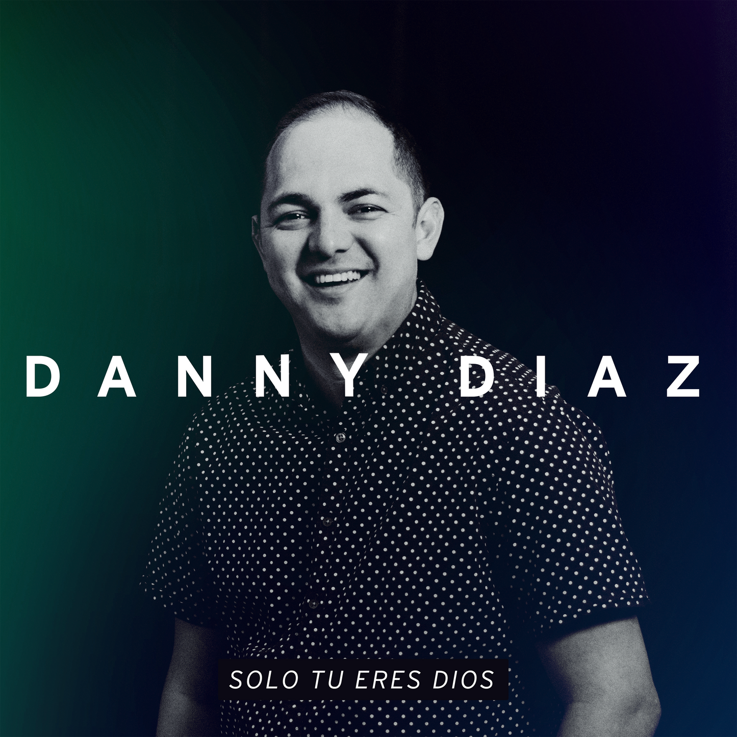 Only You Are God (Feat. Tercer Cielo) - Danny Diaz 