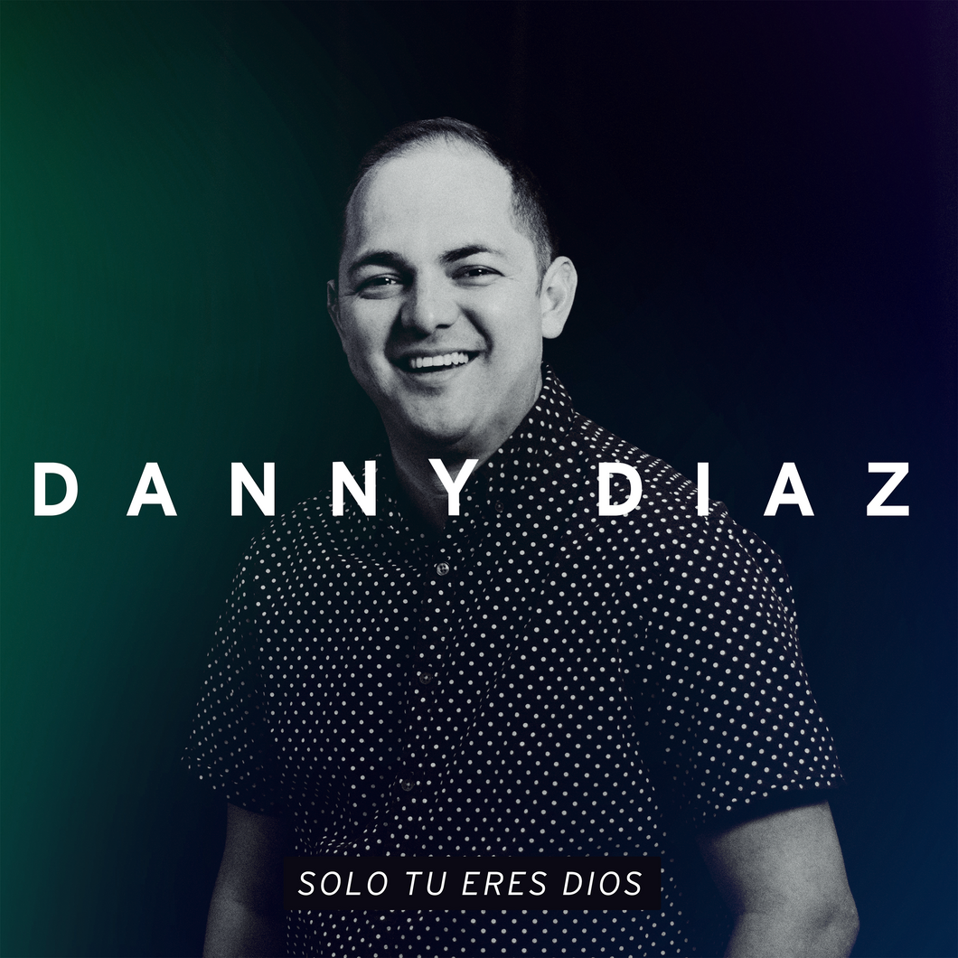 Solo Tu Eres Dios (Feat. Tercer Cielo) - Danny Diaz