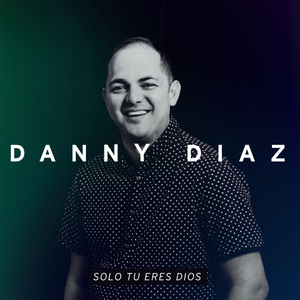 Eres Fiel (feat. Jeff Deyo) - Danny Diaz- Multitrack